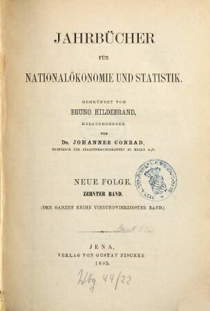 Jahrbücher für Nationalökonomie und Statistik : = Journal of economics and statistics. 44 = N.F., Bd. 10. 1885