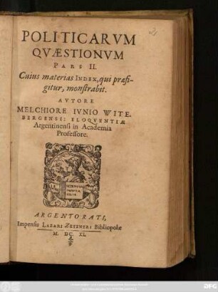 2: Politicarum Quaestionum centum ac tredecim, In Eloquentiae Studiosorum Gratiam, Stylum Exercere Cupientium, Selectarum, ac in partes tres distinctarum Pars ...