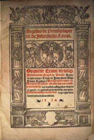 Sequitur eximii utriusque iuris doctoris Angelo de Perusia Lectura aurea super Titulo de Interdictis Digesti novi Legibus et Paragraphis nuper ac Summariis praefixis