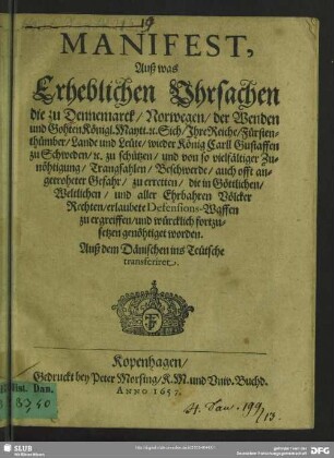 Manifest, auß was Uhrsachen die in Dennemarck Kgl. Maj. sich wieder König Carll Gustaffen zu Schweden zu schützen genöthiget worden