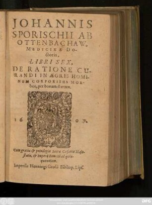 Johannis Sporischii Ab Ottenbachaw, Medicinae Doctoris, Libri Sex, De Ratione Curandi In Aegris Hominum Corporibus Morbos, per bonam diaetam