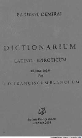 Dictionarium latino epiroticum : una cum nonnullis usitatioribus loquendi formulis