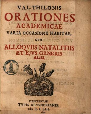Orationes Academicae varia occasione habitae cum alloquiis natalitiis et eius generis aliis