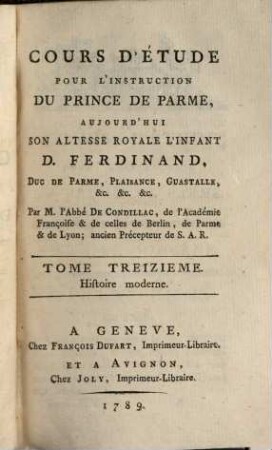 Cours d'étude pour l'instruction du prince de Parme, aujourd' hui S. A. R. l'Infant D. Ferdinand, duc de Parme, Plaisance, Guastalle, etc.. 13, Histoire moderne