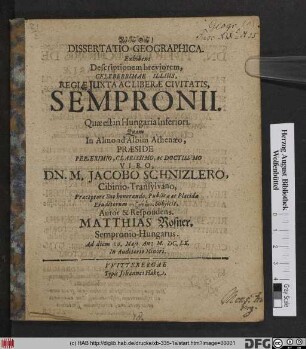 Dissertatio Geographica. Exhibens Descriptionem breviorem, Celeberrimae Illius, Regiae Iuxta Ac Liberae Civitatis, Sempronii : Quae est in Hungaria Inferiori