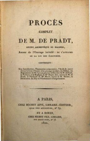 Procès complet de M. de Pradt, ancien archevêque de Malines, auteur de l'ouvrage intitulé: De l'affaire de la loi des élections