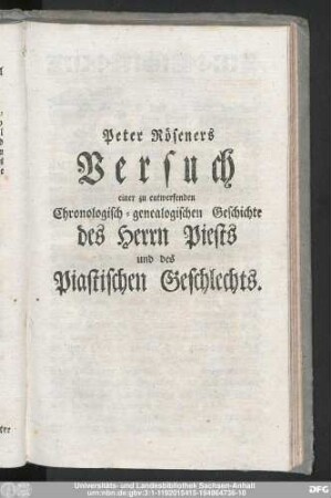 Peter Röseners Versuch einer zu entwerfenden Chronologisch-genealogischen Geschichte des Herrn Piests und des Piastischen Geschlechts.