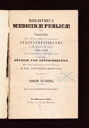 Bibliotheca medicinae publicae oder Verzeichniss aller auf dem Gebiete der gesammten Staatsarzneikunde in den letzten 20 Jahren, 1848 - 1867, im deutschen Buchhandel erschienenen Bücher und Zeitschriften : ein bibliographisches Handbüchlein für Aerzte, Medicinalbehörden und Buchhändler ; mit einem ausführlichen Sachregister