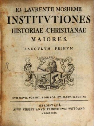 Jo. Laurentii Moshemii Institutiones Historiae Christianae Maiores : Saeculum Primum