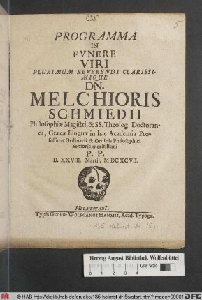 Programma In Funere Viri Plurimum Reverendi Clarissimique Dn. Melchioris Schmiedii ... : P.P. D. XXVIII. Martii. MDCXCVII.