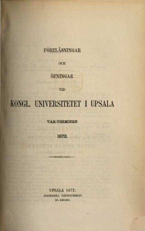 Föreläsningar och övningar vid Kungliga Universitetet i Uppsala, 1872, Vårterminen