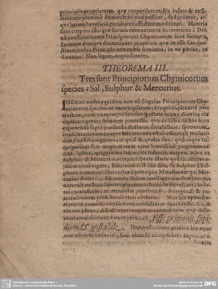 THEOREMA III. Tres sunt Principiorum Chymicorum species; Sal, Sulphur & Mercurius.