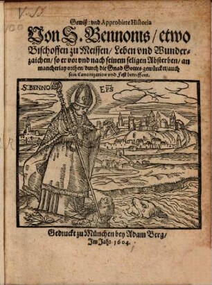Glaubwirdig und approbirte Historie v. St. Bennonis ... Leben und Wunderzeichen