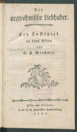 Der argwöhnische Liebhaber : Ein Lustspiel in fünf Akten