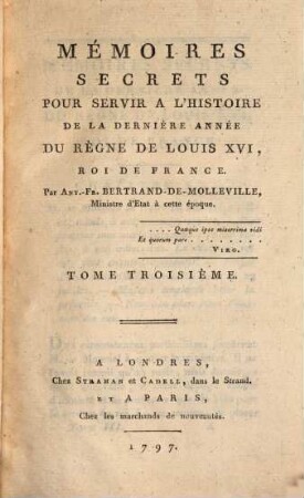 Mémoires Secrets Pour Servir À L'Histoire De La Dernière Année Du Règne De Louis XVI, Roi De France, Tome Troisième