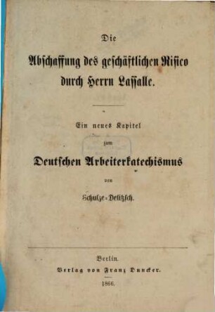 Die Abschaffung des geschäftlichen Risico durch Herrn Lassalle : ein neues Kapitel zum Deutschen Arbeiterkatechismus