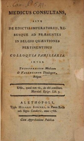 Medicus consultans : sive de edictis imperatorum ... ad praesentes in Belgio quaestiones pertinentibus colloquia