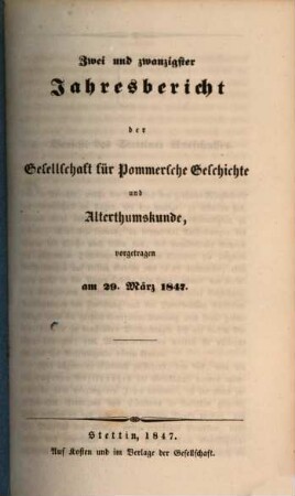 Jahresbericht der Gesellschaft für Pommersche Geschichte und Altertumskunde. 22, 22. 1847
