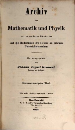 Archiv der Mathematik und Physik : mit besonderer Rücksicht auf die Bedürfnisse der Lehrer an höheren Unterrichtsanstalten. 29, 29. 1857