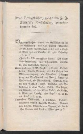 Neue Verlagsbücher, welche bey F. J. Kaiserer, Buchhändler, herausgekommen sind