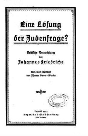 Eine Lösung der Judenfrage? : kritische Betrachtung / von Johannes Friedrichs