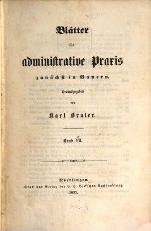 Blätter für administrative Praxis zunächst in Bayern. 7. 1857