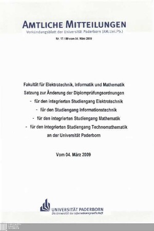 Satzung zur Änderung der Diplomprüfungsordnungen: - für den integrierten Studiengang Elektrotechnik, - für den Studiengang Informationstechnik, - für den integrierten Studiengang Mathematik, - für den integrierten Studiengang Technomathematik an der Universität Paderborn : vom 04. März 2009