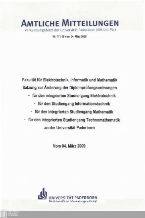 Satzung zur Änderung der Diplomprüfungsordnungen: - für den integrierten Studiengang Elektrotechnik, - für den Studiengang Informationstechnik, - für den integrierten Studiengang Mathematik, - für den integrierten Studiengang Technomathematik an der Universität Paderborn : vom 04. März 2009
