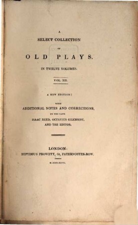 A select collection of old plays : In twelve volumes, 12. 1827. - 422 S.