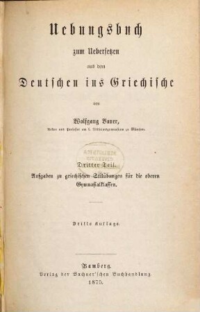 Übungsbuch zum Übersetzen aus dem Deutschen ins Griechische, 3. Aufgaben zu griechischen Stilübungen für die oberen Gymnasialklassen