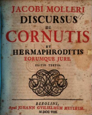 Jacobi Molleri Discursus De Cornutis Et Hermaphroditis Eorumque Jure