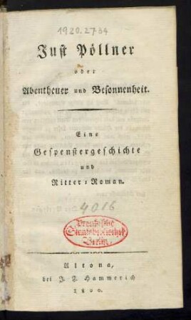 Just Pöllner oder Abentheuer und Besonnenheit : Eine Gespenstergeschichte und Ritter-Roman