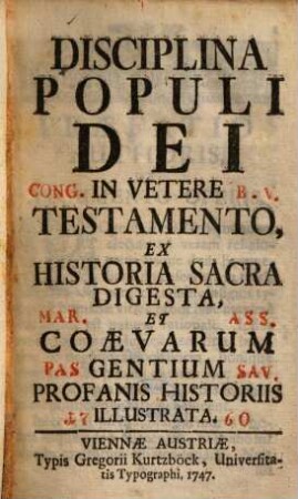 Disciplina populi dei in vetere testamento : ex historia sacra digesta et coaevarum gentium profanis historiis illustrata