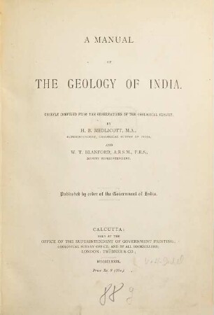 A manual of the geology of India : chiefly compiled from the observations of the geological survey, 1. Peninsular area