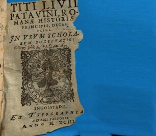 Titi Livii Patavini, Romanae Historiae Principis, Decas Prima : Jn Vsvm Scholarvm Societatis Iesv
