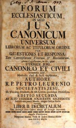 Forum ecclesiasticum : in quo ius canonicum universum librorum ac titulorum ordine per quaestiones et responsa ... explanatur. 2