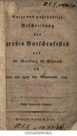 Kurze und wahrhaftige Beschreibung des grossen Burschenfestes auf der Wartburg bei Eisenach am 18-ten und 19-ten Siegesmonds 1817 : (Nebst Reden und Liedern)