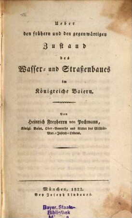 Ueber den frühern und den gegenwärtigen Zustand des Wasser- und Straßenbaues im Königreiche Baiern