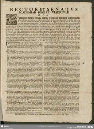 Rector Et Senatus Academiae Regiae Viadrinae B. L. S. : Quemadmodum in ornatu mentis & ingenii omnium laudatissimus labor ...; P. P. d. XII. Jul. A. MDCCXXII