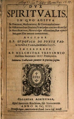Dvx Spiritvalis, [1]. In Qvo Agitvr De Oratione, Meditatione, & Contemplatione, ...