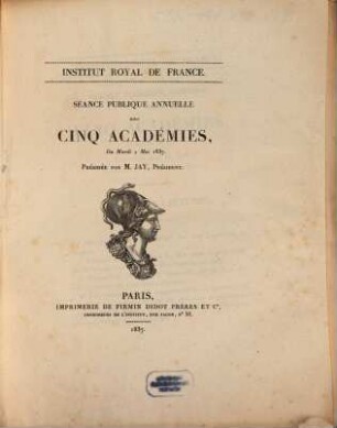 Séance publique annuelle des cinq académies. 1837