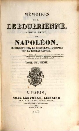 Mémoires de M. de Bourrienne, Ministre d'Etat, sur Napoléon, le directoire, le consulat, l'empire et la restauration, Tome neuvième
