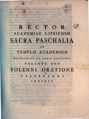 Rector Academiae Lipsiensis sacra paschalia in templo acad. ... XI. Apr. ... sol. oratione celebranda indicit