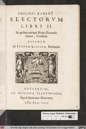 Philippi Rvbeni[i] Electorvm Libri II. : In quibus antiqui Ritus, Emendationes, Censuræ. Eivsdem ad Ivstvm Lipsivm Poëmatia