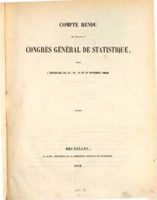 Compte rendu des travaux du Congrès Général de Statistique. 1853