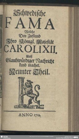 [1.]1712=Th.9: Schwedische Fama, welche den Zustand Ihro Königl. Majestät Caroli XII. auß glaubwürdiger Nachricht kund machet