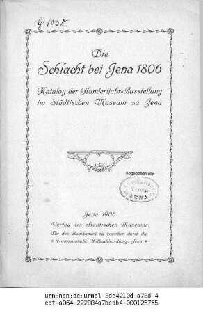 Die Schlacht bei Jena : Katalog der Hundertjahr-Ausstellung im Städtischen Museum zu Jena ; mit einigen einführenden Kapiteln