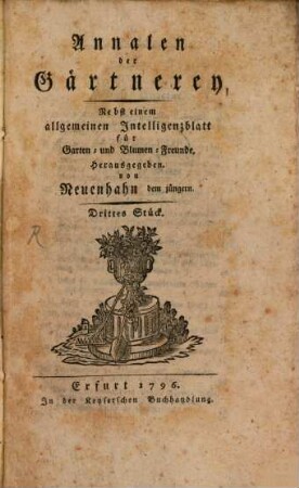 Annalen der Gärtnerey : nebst e. Allgemeinen Intelligenzblatt f. Garten- u. Blumen-Freunde. 3, 3. 1796
