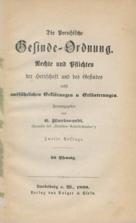Die Preußische Gesinde-Ordnung : Rechte und Pflichten der Herrschaft und des Gesindes nebst ausführlichen Erklärungen u. Erläuterungen