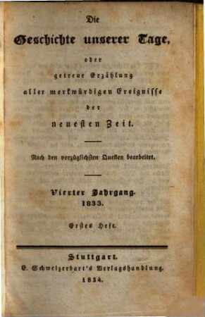 Die Geschichte unserer Tage oder getreue Erzählung aller merkwürdigen Ereignisse der neuesten Zeit. 1833,1, 1833 = Bd. 1